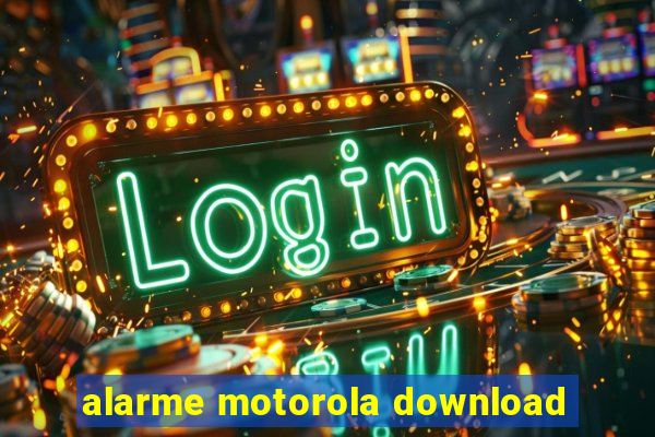 alarme motorola download